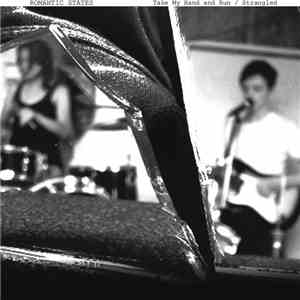 Romantic States - Take My Hand and Run / Strangled