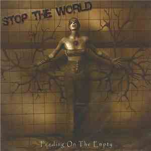 Stop The World - Feeding On The Empty