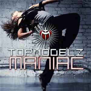 Topmodelz - Maniac