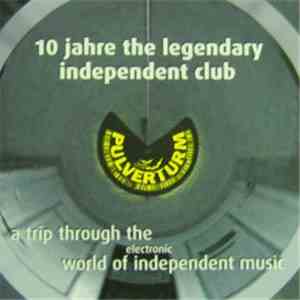 Various - 10 Jahre The Legendary Independent Club