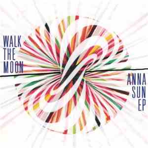 Walk The Moon  - Anna Sun EP