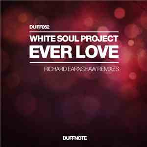 White Soul Project - Ever Love (Richard Earnshaw Remixes)