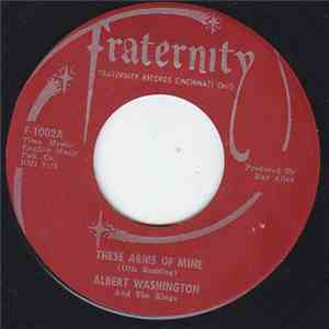 Albert Washington And The Kings - These Arms Of Mine / I'm The Man