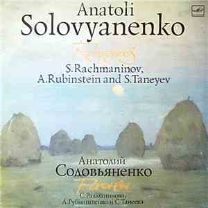 Anatoli Solovyanenko - Romances By S. Rachmaninov, A. Rubinstein And S. Taneyev