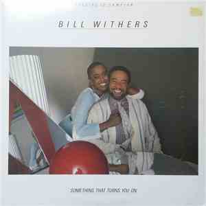 Bill Withers - Something That Turns You On