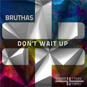 Bruthas - Don't Wait Up