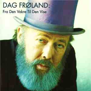 Dag Frøland - Fra Den Vakre Til Den Vise