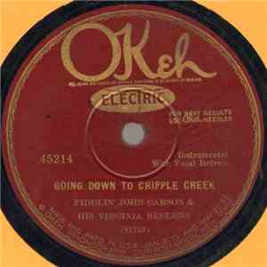 Fiddlin' John Carson & His Virginia Reelers - Going Down To Cripple Creek / ...