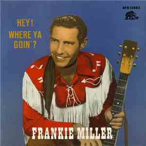 Frankie Miller  - Hey! Where Ya Goin'?