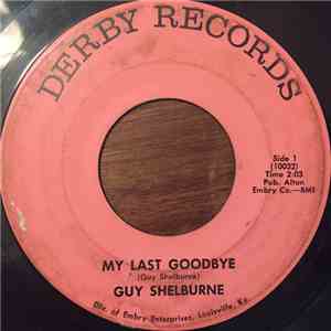 Guy Shelburne - My Last Goodbye