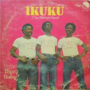 Ikuku (The Midnight Band) - Ihuru Baby?