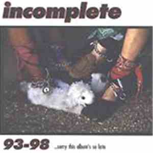 Incomplete - 93-98 Sorry This Album's So Late