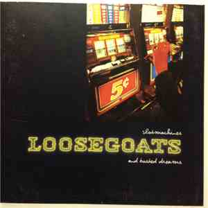 Loosegoats - Slotmachines And Dusted Dreams