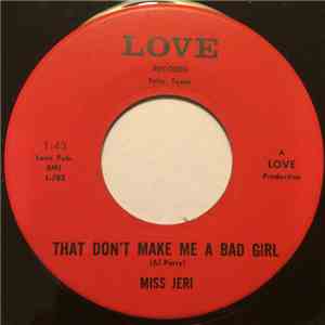 Miss Jeri - That Don't Make Me A Bad Girl / I Get Ideas