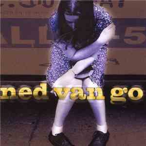 Ned Van Go - Rain, Trains And The Lord Almighty
