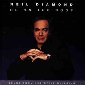 Neil Diamond - Up On The Roof: Songs From The Brill Building