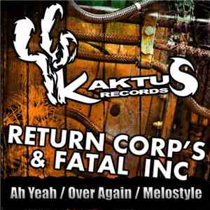 Return Corp's & Fatal Inc - Ah Yeah / Over Again / Melostyle
