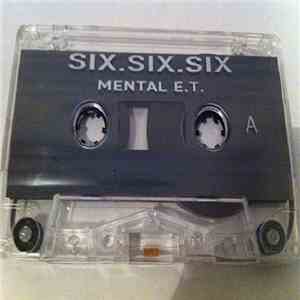 Six Six Six - Mental E.T.