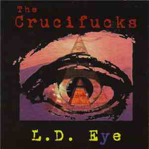 The Crucifucks - L.D. Eye