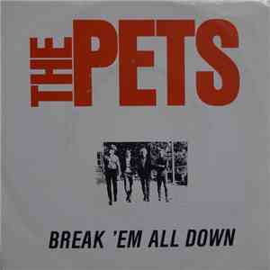The Pets  - Break 'Em All Down