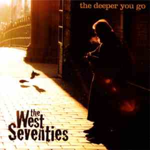The West Seventies - The Deeper You Go