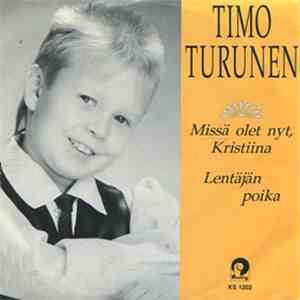 Timo Turunen - Missä Olet Nyt, Kristiina / Lentäjän Poika