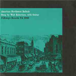 Walt Robertson - American Northwest Ballads