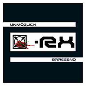 [X]-RX - Unmöglich Erregend