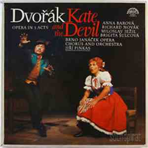 Antonín Dvořák - Anna Barová, Richard Novák, Miloslav Ježil, Brigita Šulcová, Brno Janáček Opera Chorus And Orchestra, Jiří Pinkas - Kate And The Devil, Opera In 3 Acts