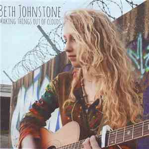 Beth Johnstone  - Making Things Out Of Clouds