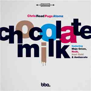 Chris Read, Pugs Atomz - Chocolate Milk