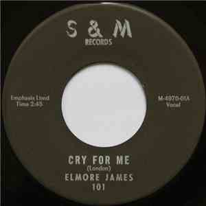 Elmore James - Cry For Me Baby / Take Me Where You Go