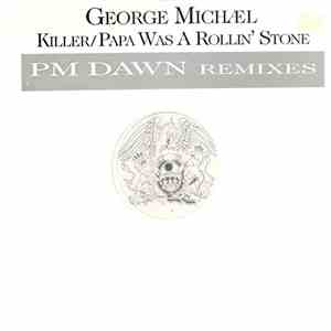 George Michael - Killer / Papa Was A Rollin' Stone (PM Dawn Remixes)