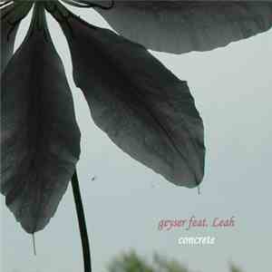 Geyser Feat. Leah - Concrete