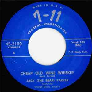 Jack (The Bear) Parker Featuring Emmet Davis - Cheap Old Wine, Whiskey / I Need You, I Want You