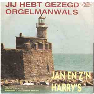 Jan En Z'n Harry's - Jij Hebt Gezegd