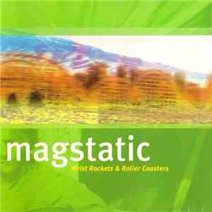 Magstatic - Wrist Rockets And Roller Coasters