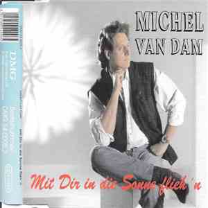 Michel van Dam  - Mit Dir In Die Sonne Flieh'n