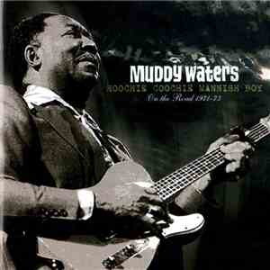 Muddy Waters - Hoochie Coochie Mannish Boy: On The Road 1971-73
