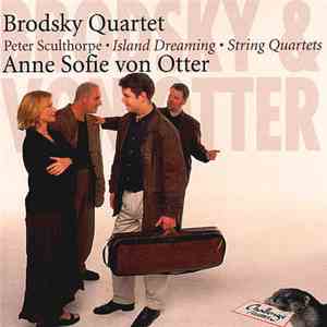 Peter Sculthorpe / Brodsky Quartet / Anne Sofie Von Otter - Island Dreaming ...