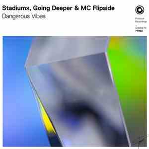 Stadiumx, Going Deeper & MC Flipside - Dangerous Vibes