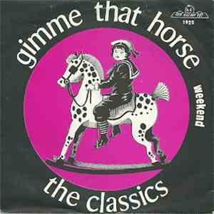 The Classics  - Gimme That Horse