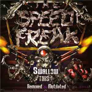 The Speed Freak - Swallow This! - Remixed & Mutilated