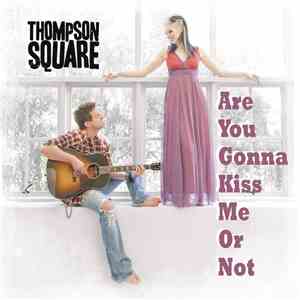 Thompson Square - Are You Gonna Kiss Me Or Not