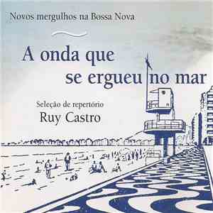 Various - A Onda Que Se Ergueu No Mar [Novos Mergulhos Na Bossa Nova]