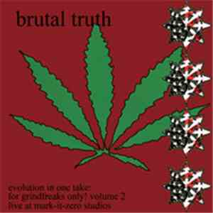 Brutal Truth - Evolution In One Take: For Grindfreaks Only! Volume 2