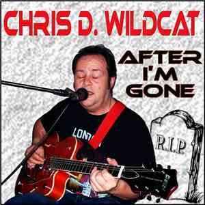 Chris D. Wildcat - After I'm Gone