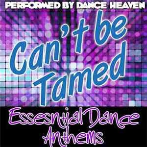 Dance Heaven - Can't Be Tamed - Essential Dance Anthems