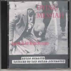 Dying Messiah - Anarchy By Any Means Necessary