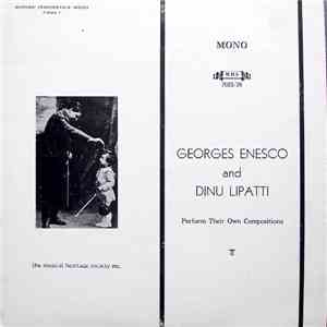 Georges Enesco And Dinu Lipatti - Perform Their Own Compositions